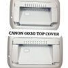 CANON 6030 TOP COVER